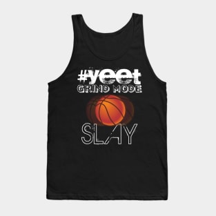 Hashtag Yeet Grind Mode Slay - Basketball Graphic Typographic Design - Baller Fans Sports Lovers - Holiday Gift Ideas Tank Top